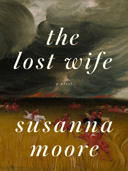 Title details for The Lost Wife by Susanna Moore - Available